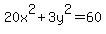 +20x%5E2+%2B+3y%5E2+=+60