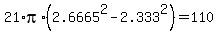 +21%2Api%2A%28+2.6665%5E2+-+2.333%5E2+%29+=+110+
