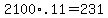 +2100%2A.11+=+231+