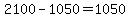 +2100+-+1050+=+1050+