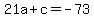 +21a+%2B+c+=+-+73+