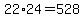 +22%2A24+=+528+