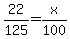 +22%2F125+=+x%2F100