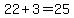+22+%2B+3+=+25+