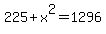 +225+%2B+x%5E2+=+1296+