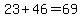 +23+%2B+46+=+69+