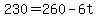 +230+=+260+-+6t+