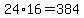 +24%2A16+=+384+