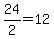 +24%2F2+=+12+