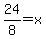 +24%2F8=x