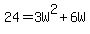 +24+=+3W%5E2+%2B+6W+