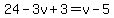+24+-+3v+%2B3++=+v-5+