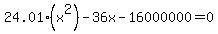 +24.01%28x%5E2%29-36x-16000000=0+