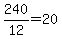 +240%2F12+=+20+