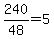 +240%2F48+=+5+