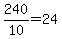 +240+%2F+10+=+24+