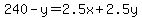 +240+-+y+=+2.5x+%2B+2.5y+
