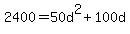 +2400+=+50d%5E2+%2B+100d+