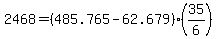 +2468+=+%28+485.765+-+62.679+%29%2A%28+35%2F6+%29+
