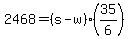 +2468+=+%28+s+-+w+%29%2A%28+35%2F6+%29+