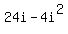 +24i+-+4+i%5E2+