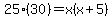 +25%2830%29+=+x%28x%2B5%29+