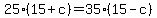 +25%2A%28+15+%2B+c+%29+=+35%2A%28+15+-+c+%29+