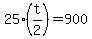 +25%2A%28t%2F2%29+=+900+
