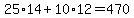 +25%2A14+%2B+10%2A12++=+470+