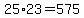 +25%2A23+=+575+