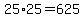 +25%2A25+=+625+