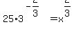 +25%2A3%5E%28-2%2F3%29+=+x%5E%282%2F3%29+