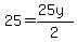 +25=%2825y%29%2F2