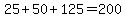 +25+%2B+50+%2B+125+=+200+