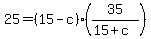 +25+=+%28+15+-+c+%29%2A%28+35%2F%28+15+%2B+c+%29+%29+