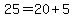 +25+=+20++%2B+5+
