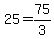 +25+=+75%2F3+