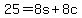 +25+=+8s+%2B+8c+