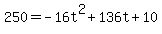 +250=-16t%5E2%2B136t%2B10