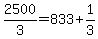 +2500+%2F+3+=+833+%2B+1%2F3+