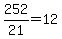 +252%2F21+=+12+