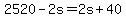 +2520+-+2s+=+2s+%2B+40+