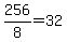 +256%2F8=32