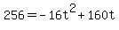 +256+=+-16t%5E2+%2B+160t+