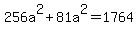 +256a%5E2+%2B+81a%5E2+=+1764+