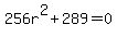 +256r%5E2+%2B+289+=+0+