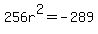 +256r%5E2+=+-289+