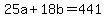 +25a+%2B+18b+=+441+