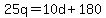 +25q+=+10d+%2B+180+