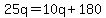 +25q+=+10q+%2B+180+
